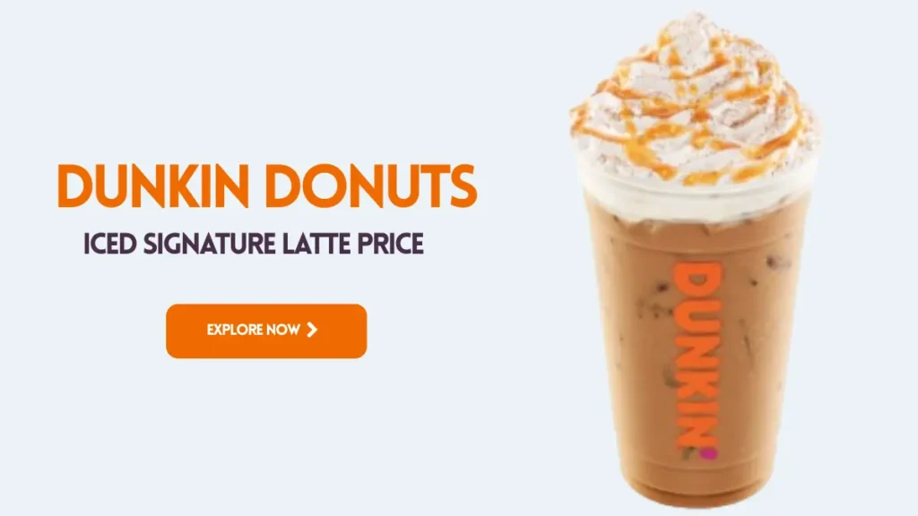 Dunkin Donuts Iced Signature Latte
